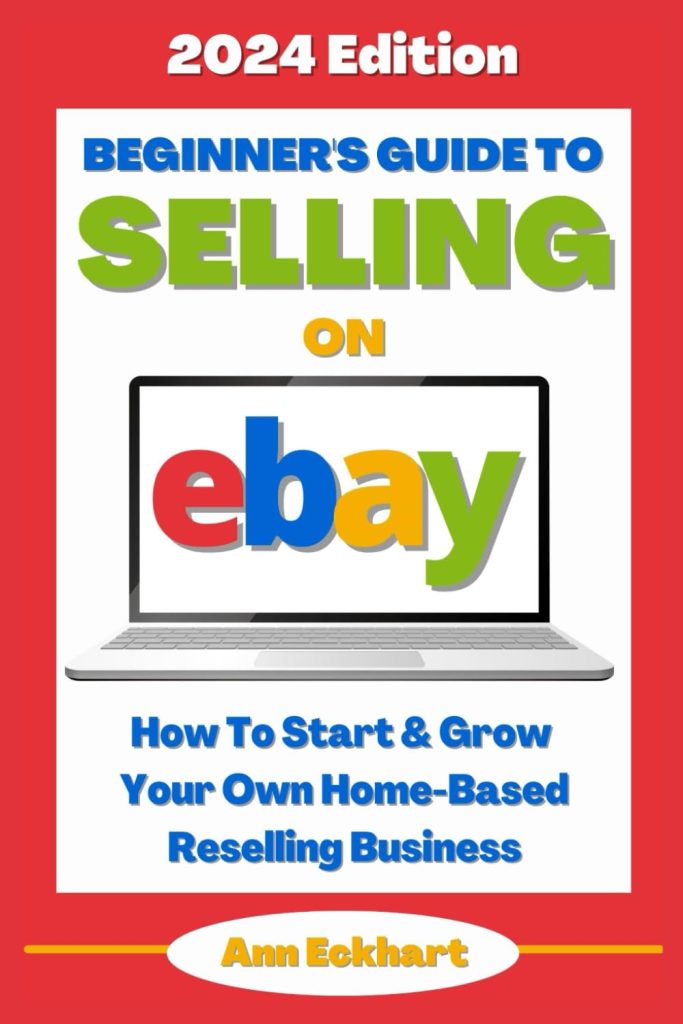 Beginners Guide To Selling On eBay (2024 Edition): How To Start  Grow Your Own Home Based Reselling Business (Home Based Business Guide Books)     Paperback – October 8, 2023